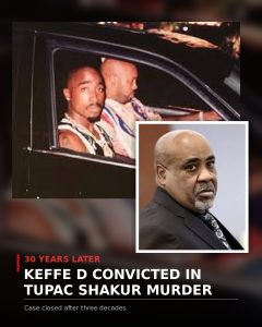 30 Years Later: Keffe D Convicted in Tupac Shakur Murder
